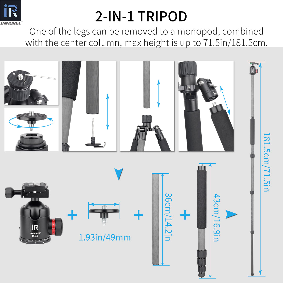 One of the NT75C tripod legs can be removed to a monopod combined
with the center column max height is up to 71.5in/181.5cm 
