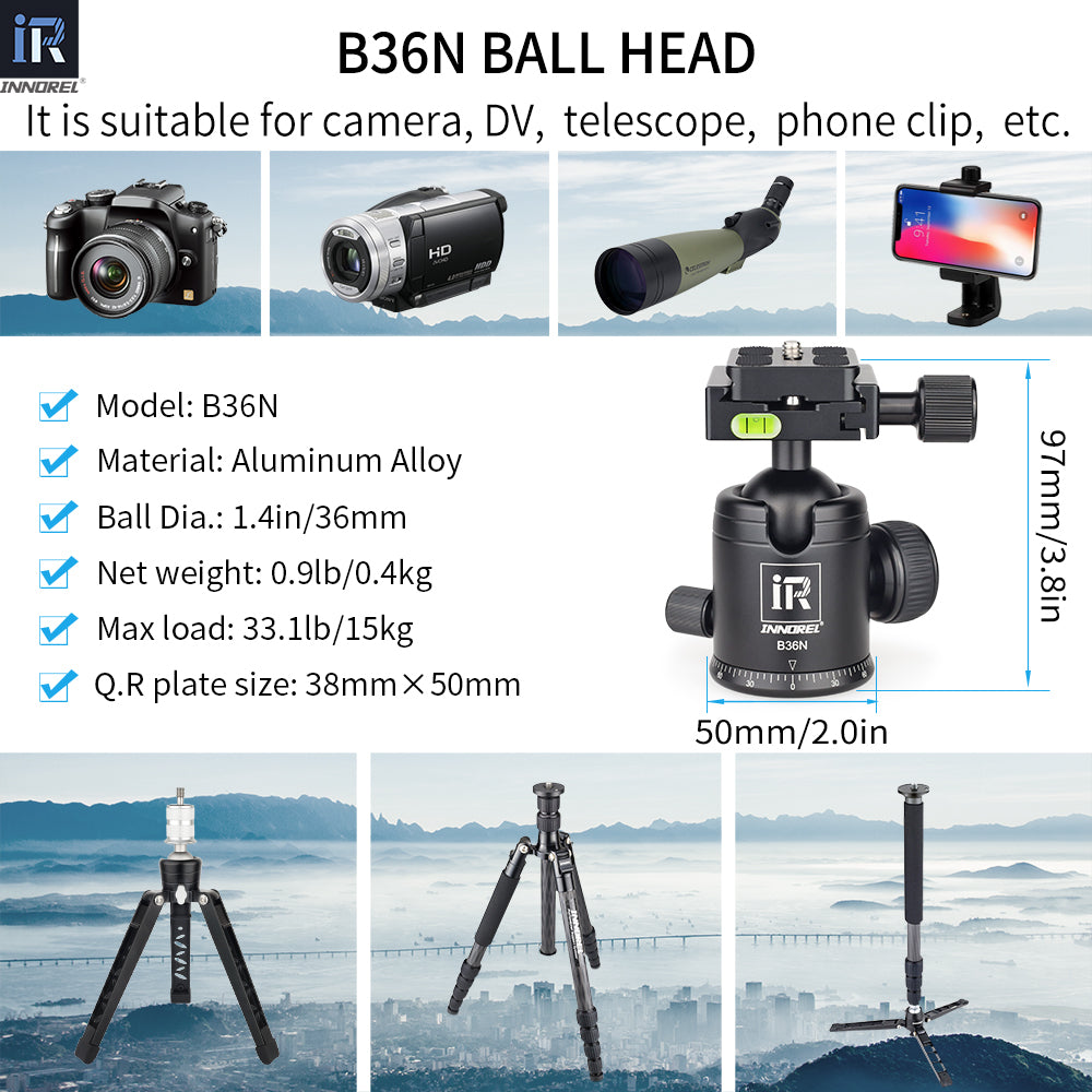 Aluminum Alloy Ball Dia.1.4in/36mm Net weight 0.9lb/0.4kg Max load 33.1lb/15kg Q.R plate size 38mm×50mm