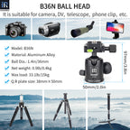 Aluminum Alloy Ball Dia.1.4in/36mm Net weight 0.9lb/0.4kg Max load 33.1lb/15kg Q.R plate size 38mm×50mm