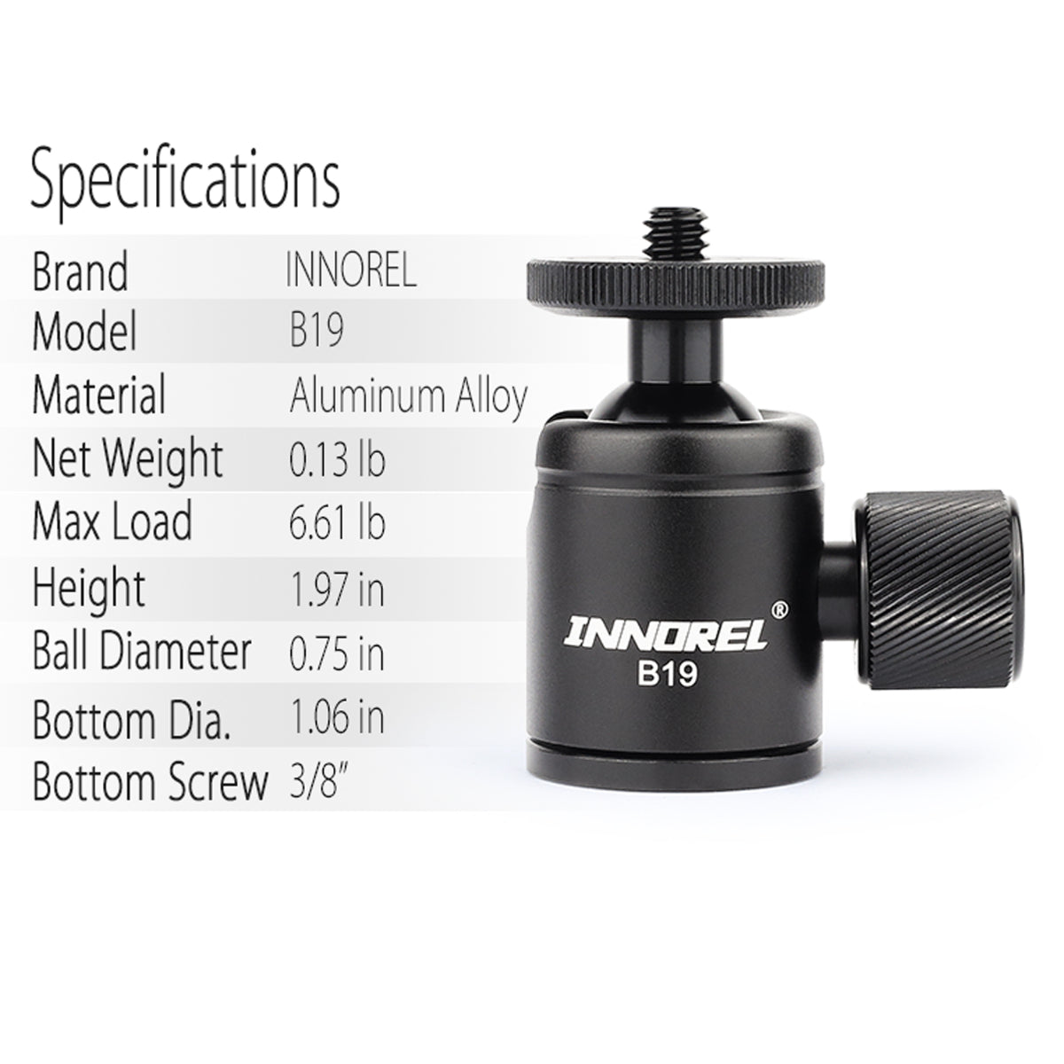B19 ballhead specifications including 1.9cm ball diameter  0.06kg weight 3kg load 3/8" bottom screw