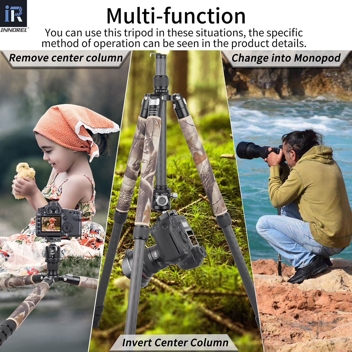Remove or invert the column to achieve lowest angle shooting and macro shooting. One of the legs can be used as a monopod.